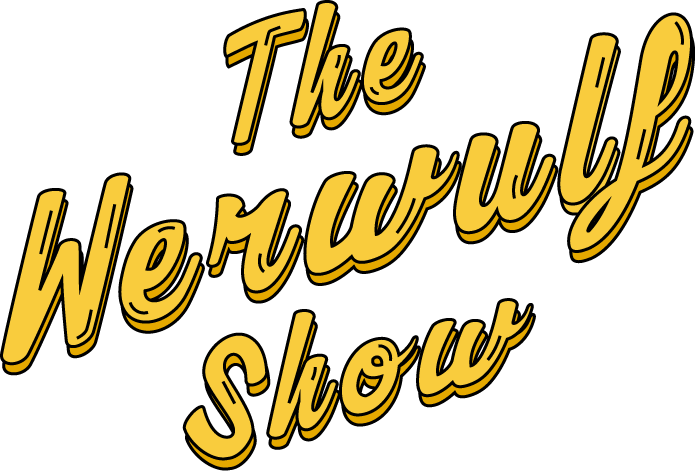 The Werwulf Show